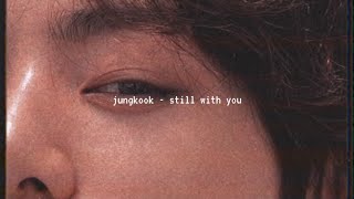 jungkook - still with you (slowed down)༄