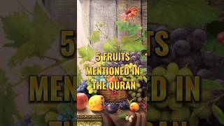 5 FRUITS MENTIONED IN THE QURAN ❤️💝💯🥀 #islamicpost #islamicstatusvideos