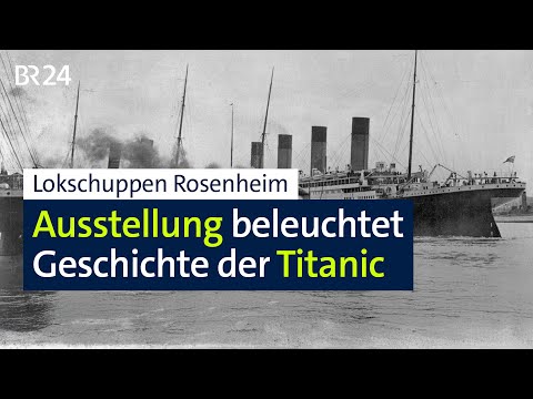 Lokschuppen in Rosenheim: Titanic-Ausstellung | BR24