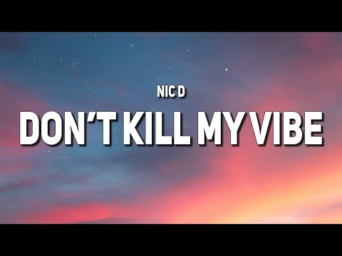 Nic D - Don't Kill My Vibe (Lyrics)