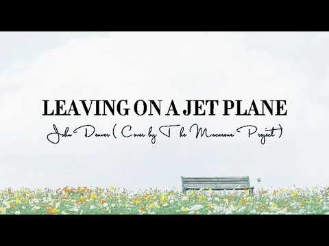 Leaving on a Jet Plane lyrics || John Denver  ( Cover by The Macarons Project )