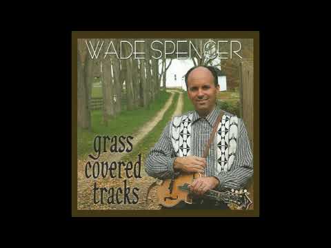 Wade Spencer: Grass Covered Tracks (2001) Rare Bluegrass Gospel