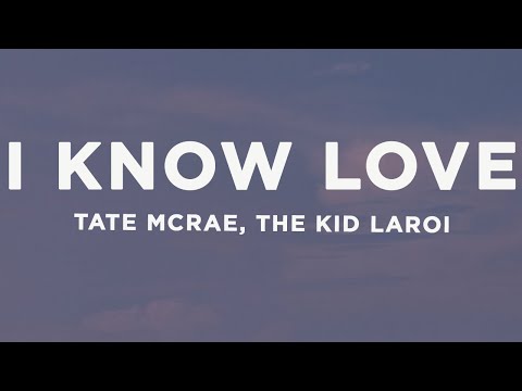 Tate McRae - I know love (Lyrics) ft. The Kid LAROI