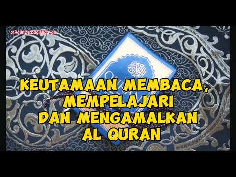 Keutamaan Membaca, Mempelajari, dan Mengamalkan Al Quran