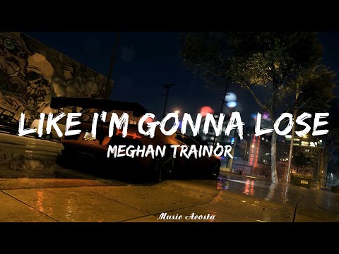 Meghan Trainor - Like I'm Gonna Lose You (Lyrics) ft. John Legend   || Music Acosta