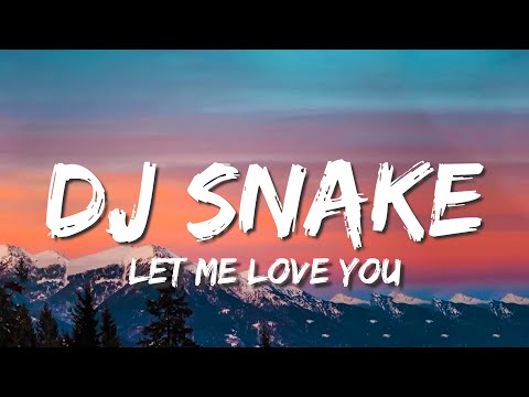 DJ Snake ft. Justin Bieber - Let Me Love You (Lyrics)