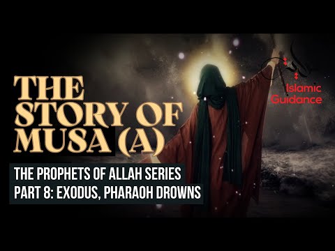 34 - The Story Of Musa (Moses) - P8 - Exodus, Pharaoh Drowns (Prophet Series)