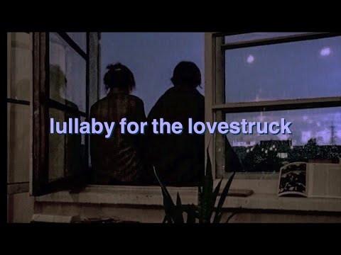 *:･ﾟ✧ lullaby for the lovestruck  ✧･ﾟ:* | a late night chill/dreamy playlist for falling in love