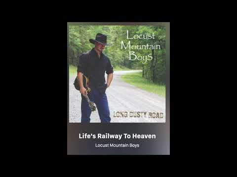 Life's Railway To Heaven - Locust Mountain Boys