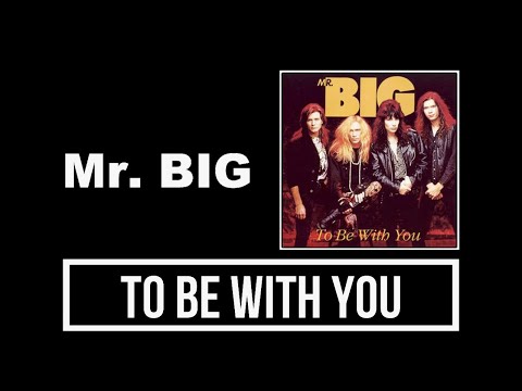 Mr. BIG - To Be With You Lyrics