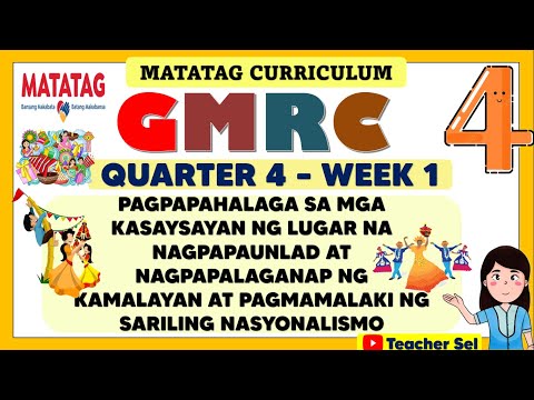 GMRC 4 QUARTER 4 WEEK 1 MATATAG -PAGPAPAHALAGA SAKASAYSAYAN NG LUGAR NA NAGPAPAUNLAD NG NASYONALISMO