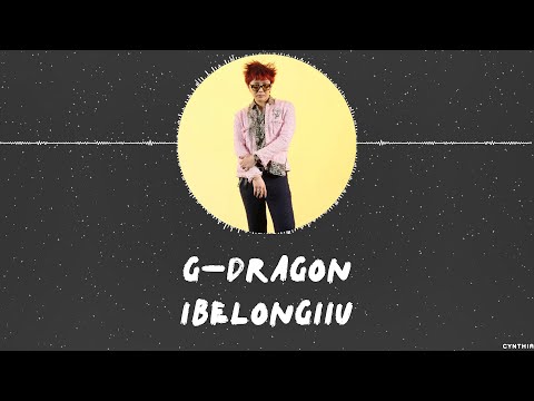 G-DRAGON - IBELONGIIU [HAN+ROM+ENG] LYRICS