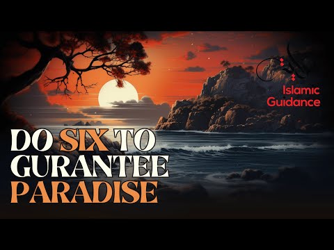 If You Do Six Things, Paradise Is Guaranteed