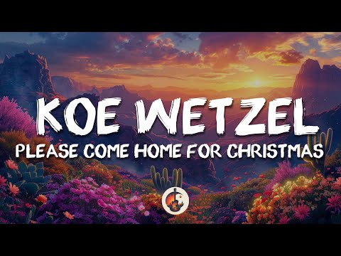 Koe Wetzel - Please Come Home For Christmas (Lyrics)