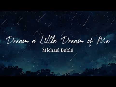 Dream a Little Dream of Me - Michael Bublé (Lyrics)