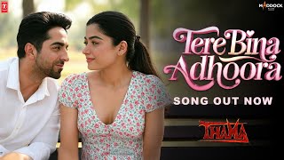 Tere Bina Adhoora - Thama | Rashmika Mandanna | Ayushmann Khurrana | New Hindi Song | Romantic Song