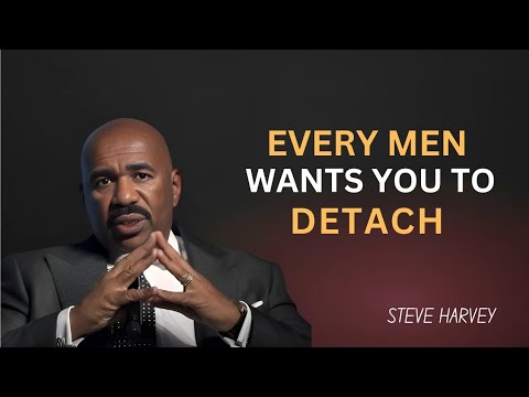 Every Man Wants You to Detach" - Steve Harvey's Powerful Advice on Emotional Independence