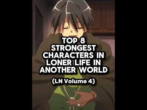 Top 8 strongest characters in Loner Life in Another World