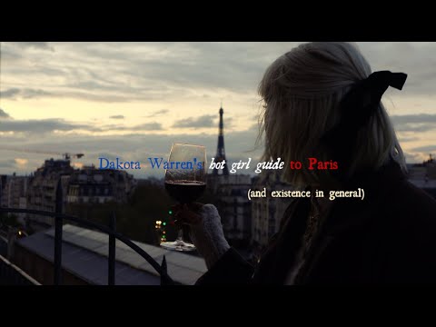 Dakota Warren’s hot girl guide to Paris (and existence in general)