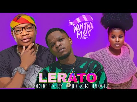 "LERATO" WANITWA MOS FT DALOM KIDS X NKOSAZANA & HARRYCANE