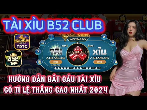 B52 club | Link tải B52 club | hướng dẫn bắt cầu tài xỉu b52 club - có tỉ lệ thắng cao nhất