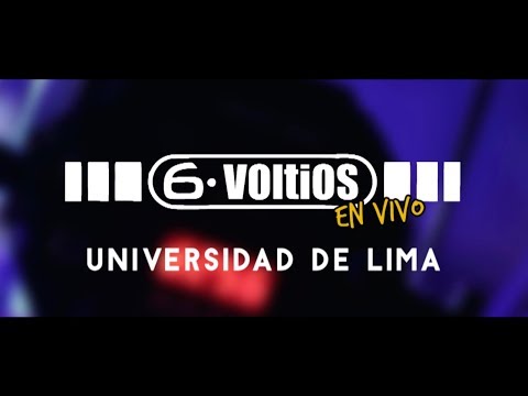 6 VOLTIOS - UNIVERSIDAD DE LIMA (VIVO)