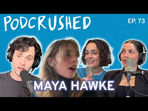 Maya Hawke | Ep. 73 | Podcrushed