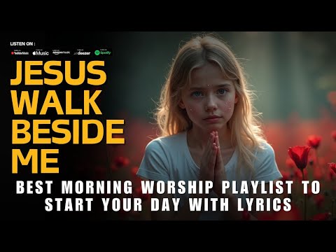 Non-Stop Worship Songs 2025: Best Morning Worship Playlist to Start Your Day with Lyrics"