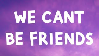 Ariana Grande - We Can’t Be Friends (Lyrics)