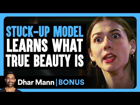 STUCK-UP MODEL Learns What TRUE BEAUTY Is | Dhar Mann Bonus!