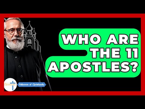 Who Are the 11 Apostles? - Followers Of Christianity