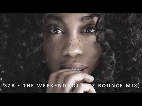 SZA - The Weekend (Dj Hitz Bounce Mix)