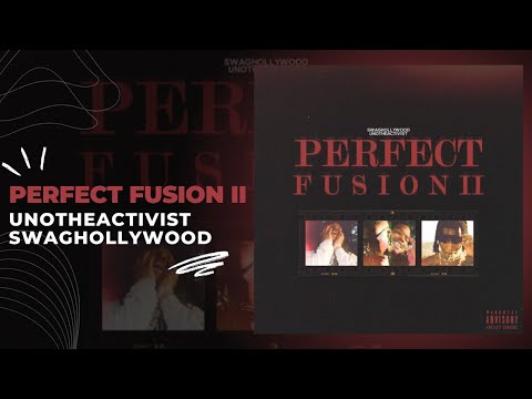 Unotheactivist, Swaghollywood - Perfect Fusion II (Full Album)