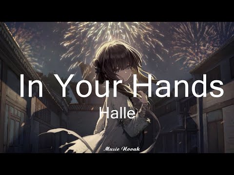 Halle - In Your Hands (Lyrics)   || Music Novak