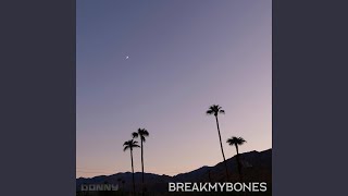 breakmybones