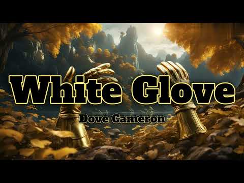 White Glove-Dove Cameron(Lyrics)