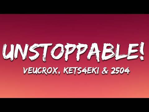 VeucroX, kets4eki & 2504 - UNSTOPPABLE!