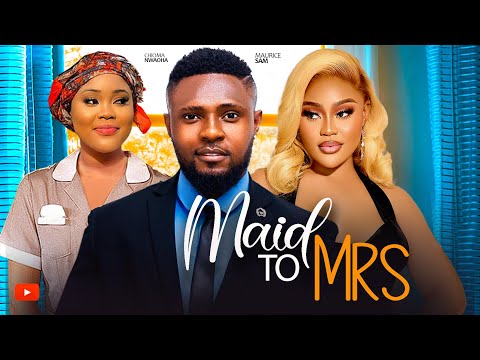 Maid To Mrs - Chioma Nwaoha, Maurice Sam nigerian movies 2024 latest full films