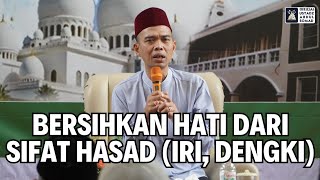 Bersihkan Hati dari Sifat Hasad (Iri, Dengki) | Ustadz Abdul Somad