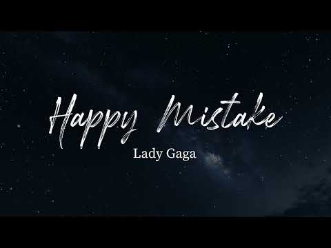 Lady Gaga - Happy Mistake (Lyrics)