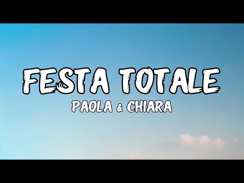 Paola & Chiara - Festa Totale (Testo/Lyrics)