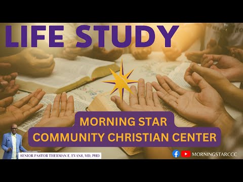 Morning Star Community Christian Center - Life Study