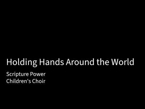 Holding Hands Around the World - Scripture Power(Children's Choir)