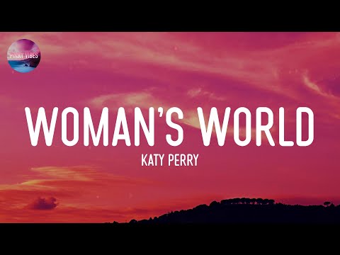 Katy Perry - WOMAN’S WORLD (Lyrics)