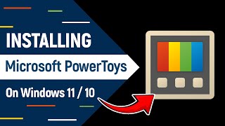 How to Install Microsoft PowerToys on Windows 11, 10 PC/Laptop - 2025