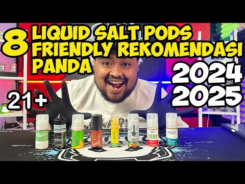 8 LIQUID SALTNIC PODS FRIENDLY REKOMENDASI PANDA 2024 - 2025