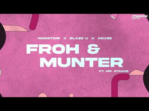 NOISETIME, Blaze U, ANVEE - Froh & Munter (feat. Mr. Stache)