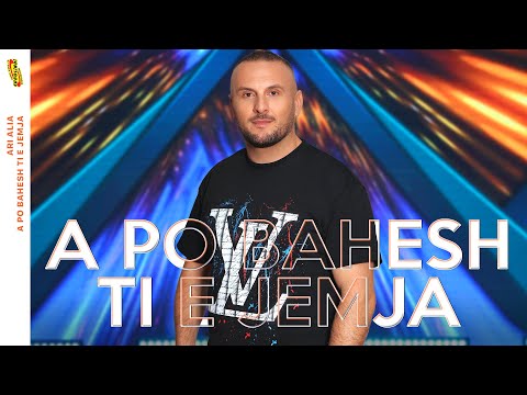 Ari Alia - A po bahesh ti e jemja (Official Video) 2025