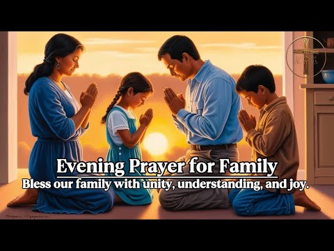 Evening Prayer For Family - Bless our family with unity, understanding, and joy. Miracle Prayer 🙏