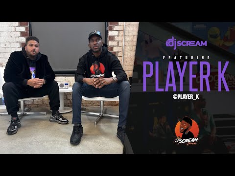 Player K | Talks Music, Sex, Relationships & More! The DJ SCREAM Show